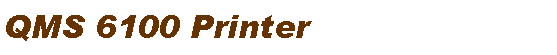 Text Box: QMS 6100 Printer